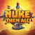 Nuke Them All