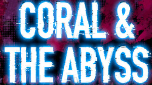 Coral & The Abyss