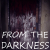 From The Darkness