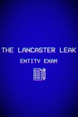 The Lancaster Leak - Entity Exam
