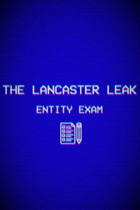 The Lancaster Leak - Entity Exam