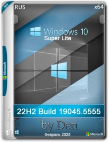 Windows 10 Русская Lite 22H2 Build 19045.5555 by Den