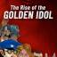 The Rise of the Golden Idol
