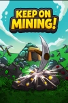 Keep on Mining!
