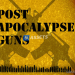 Post Apocalypse Guns
