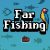Far Fishing