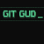 git gud
