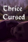 Thrice Cursed