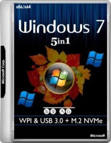 Windows 7 SP1 x64/x86 5in1 с программами и USB 3.0 + NVMe