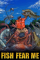 FISH FEAR ME