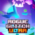Rogue Glitch Ultra