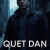 QUIET DAN