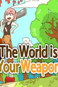 The World is Your Weapon