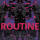 ROUTINE