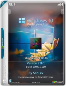 Windows 10 Pro 21H1 19043.1110 x64 ru by SanLex (2021.08.02)