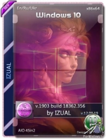 Windows 10 version 1903 with Update [18362.356] AIO 45in2 by izual (v12.09.19)