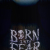 Born Into Fear